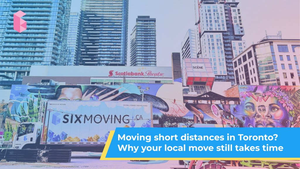 Moving short distances in Toronto? <br>Why your local move still takes time