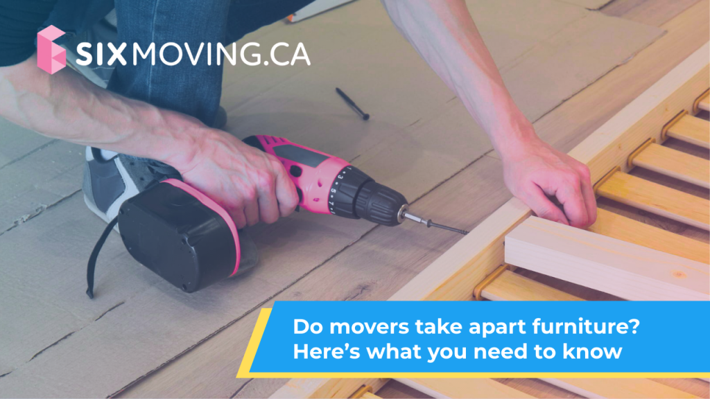 Do movers take apart furniture? <br>Here’s what you need to know